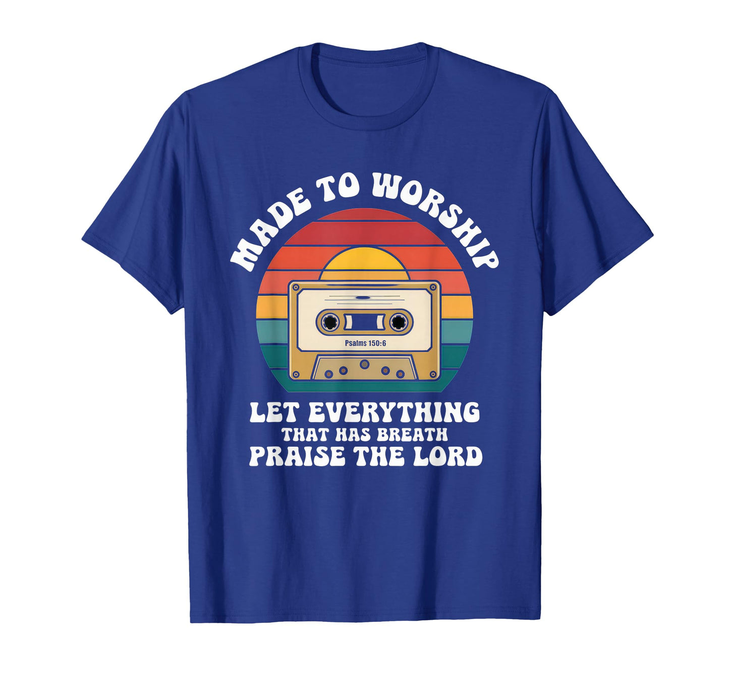 Worship Tshirt Christian Music Retro Cassette Psalms 150:6 T-Shirt