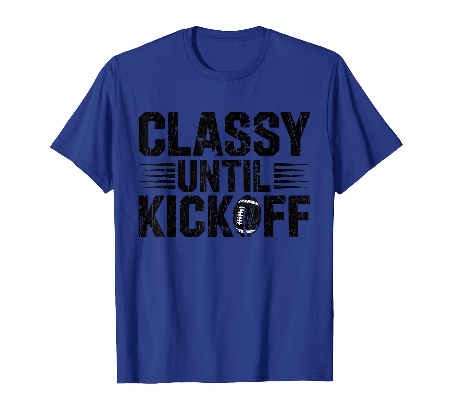 Classy Until Kickoff Funny Football Gameday Team Sport T-Shirt