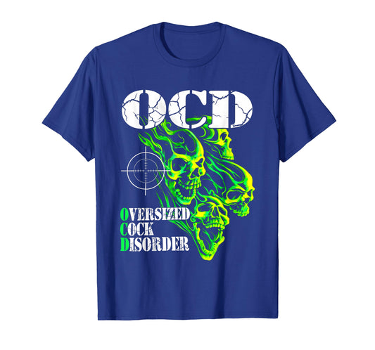 I Have OCD Oversized Cock Disorder T-Shirt