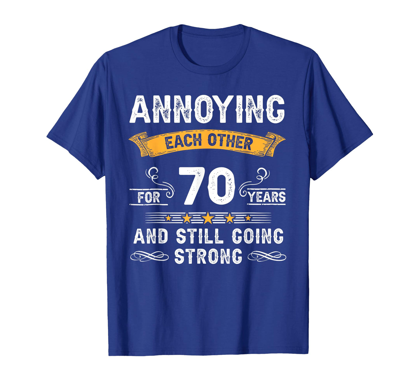 Annoying Each Other For 70 Years 70th Wedding Anniversary T-Shirt