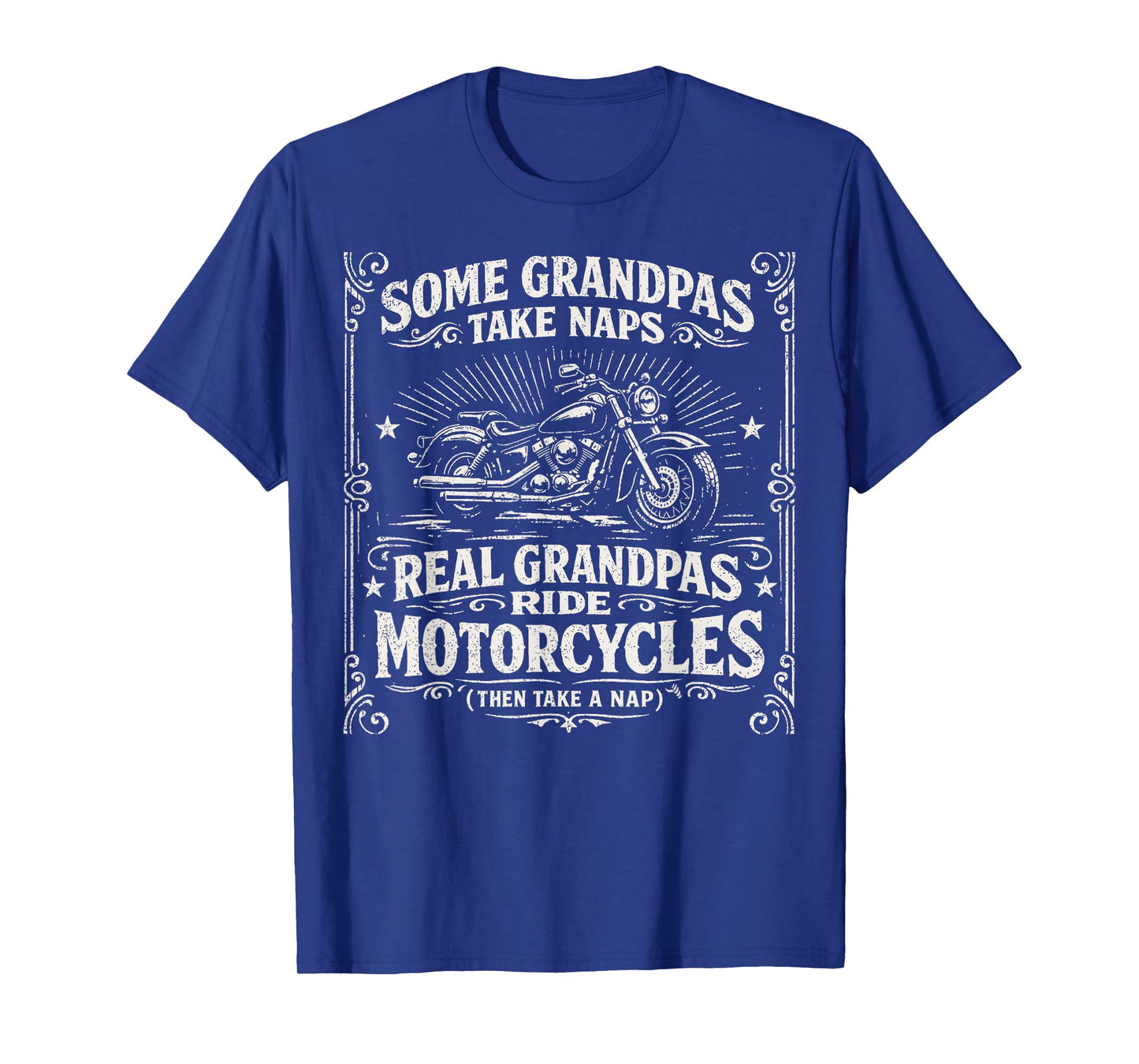 Some Grandpas Take Naps Real Grandpas Ride Motorcycles T-Shirt
