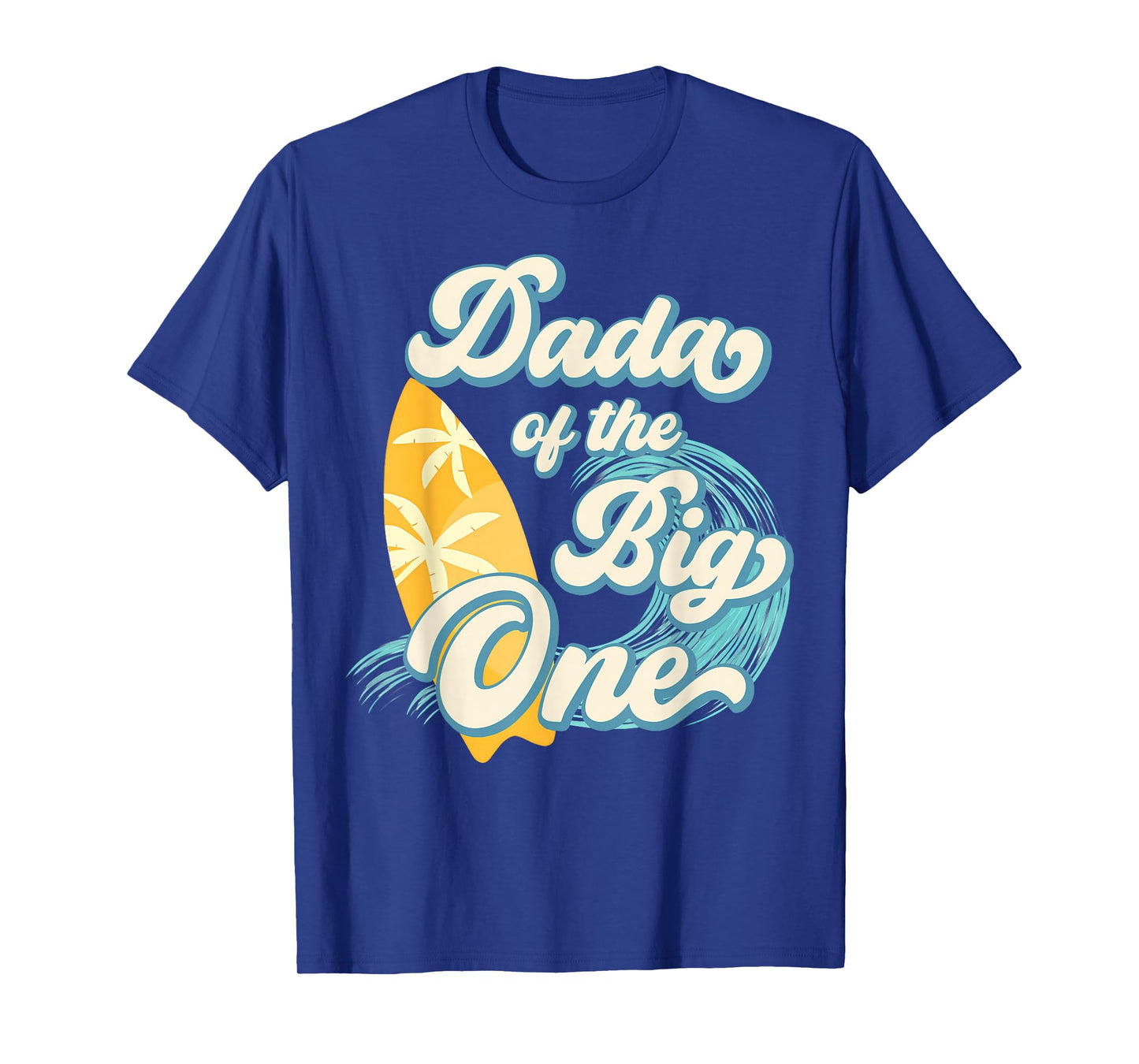 Dada of The Big One Wave Surf 1st Birthday Boy Girl Family T-Shirt