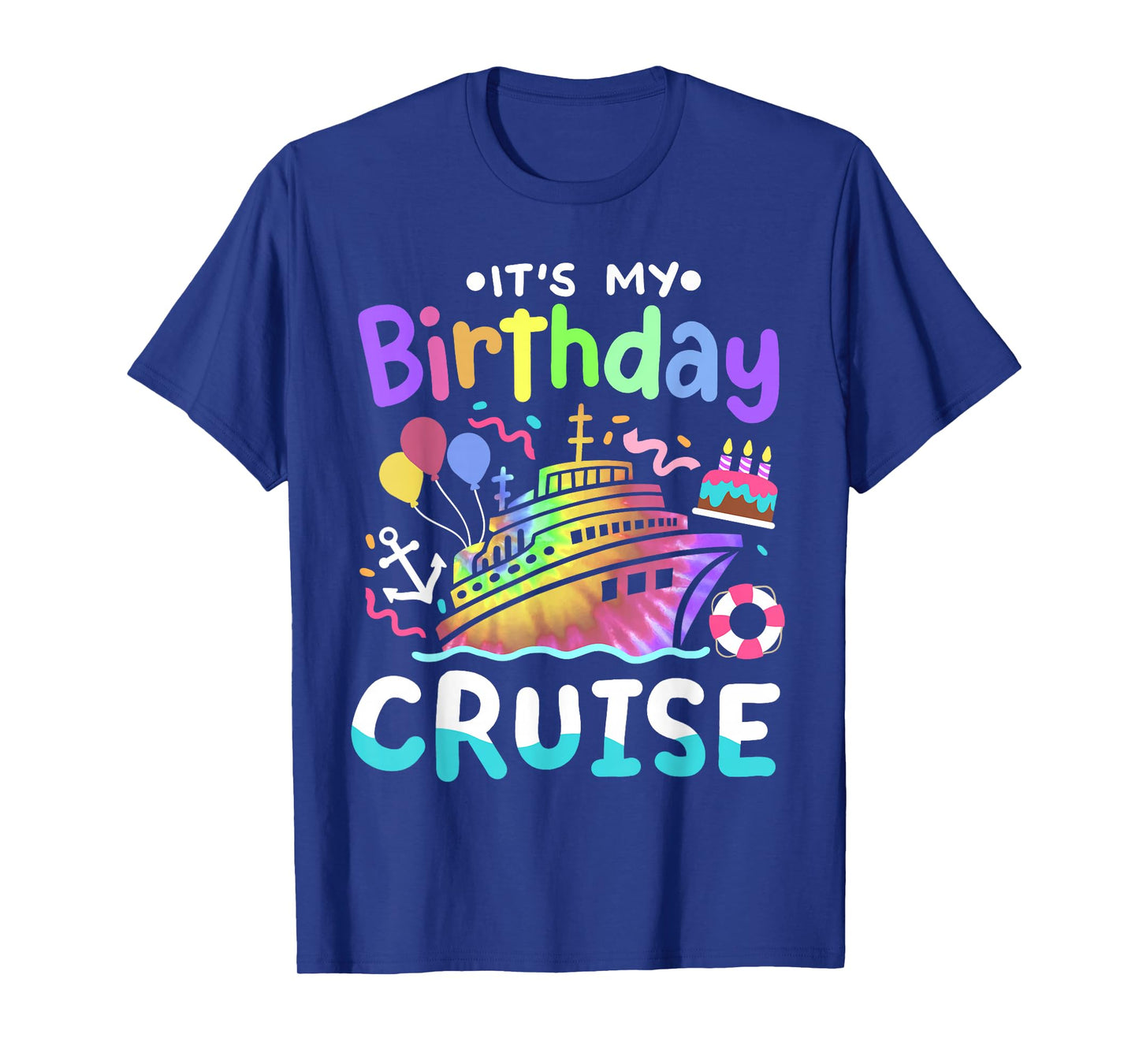 It's My Birthday Cruise Tie Dye Vacation Trip Men Women Kids T-Shirt