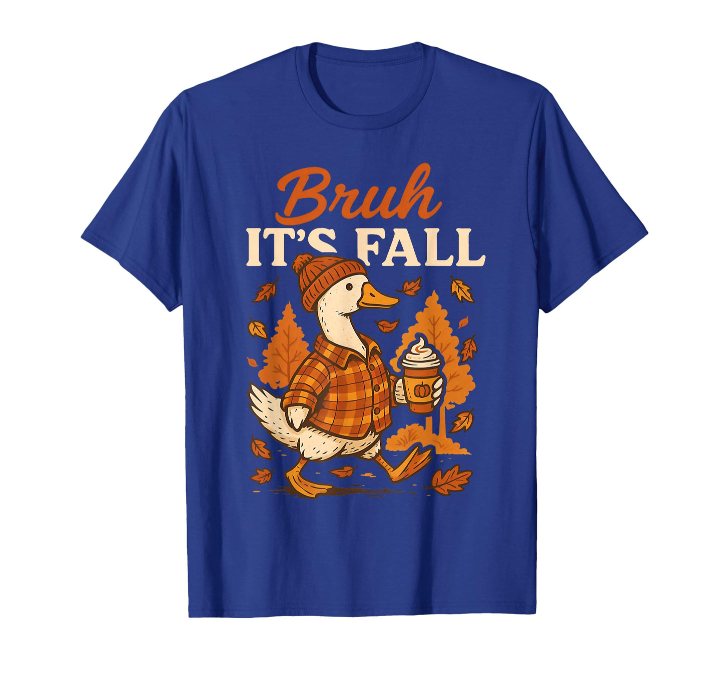 Bruh Its Fall Goose Pumpkin Spice Thanksgiving Autumn Leaves T-Shirt
