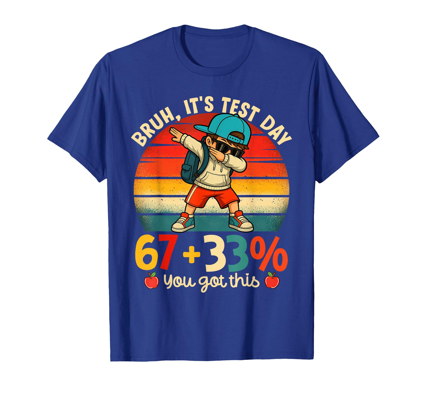 Bruh It's Test Day 67 + 33% Percent You Got This Boy Girl T-Shirt