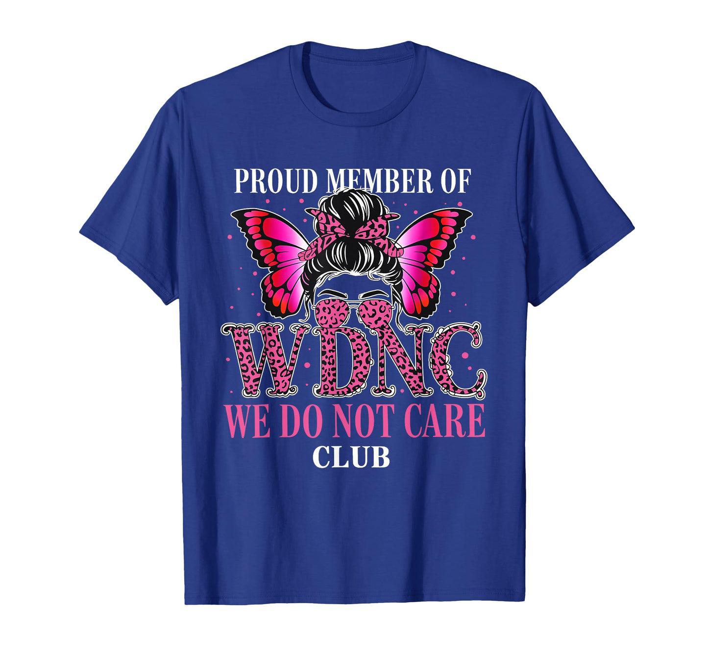 Proud Member of WDNC We Do Not Care Club Funny Saying T-Shirt