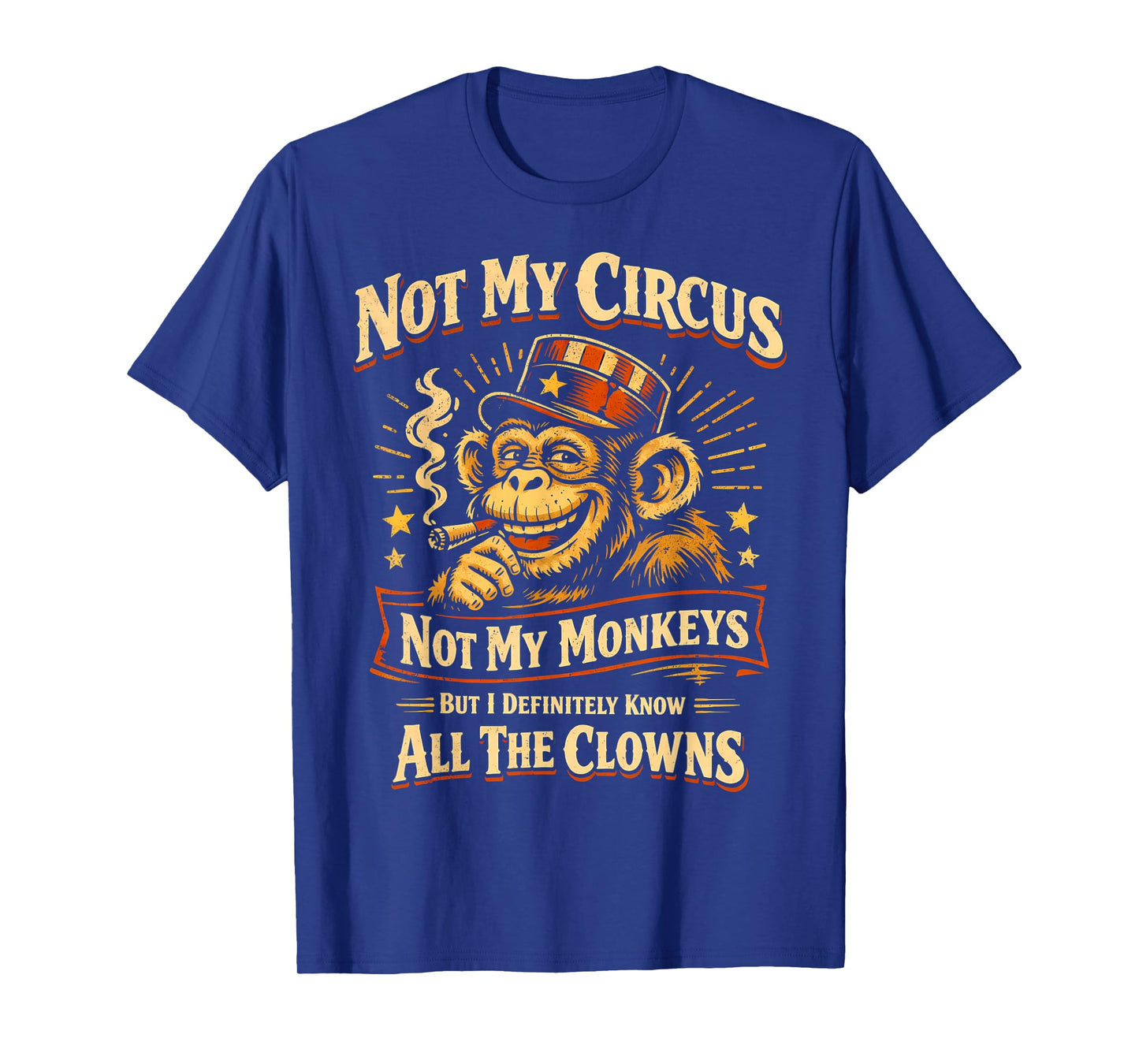 Not My Circus Not My Monkeys But I Know All The Clowns Funny T-Shirt