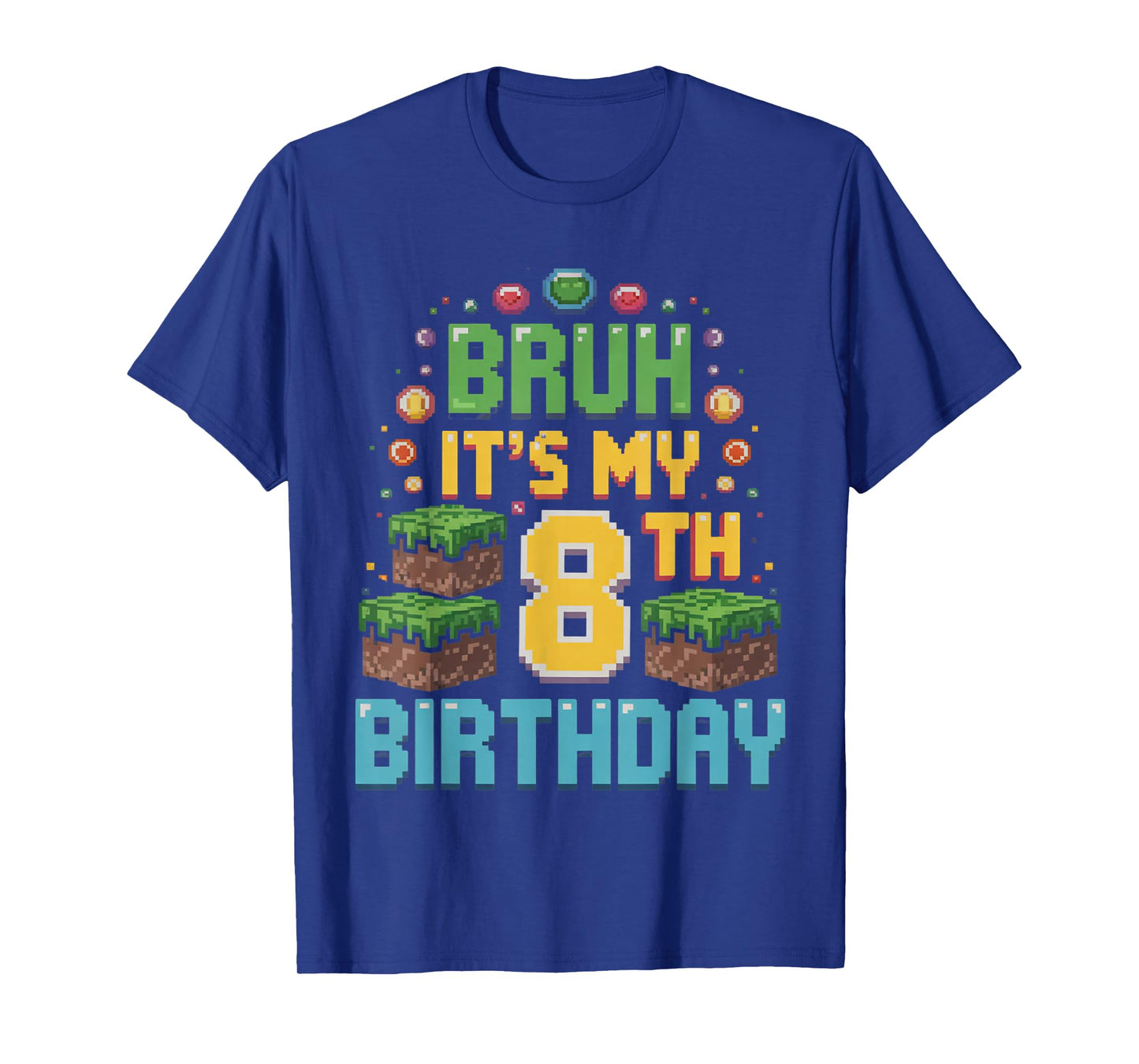 Bruh It's My 8th Birthday Pixel Game 8 Year Old Birthday Boy T-Shirt