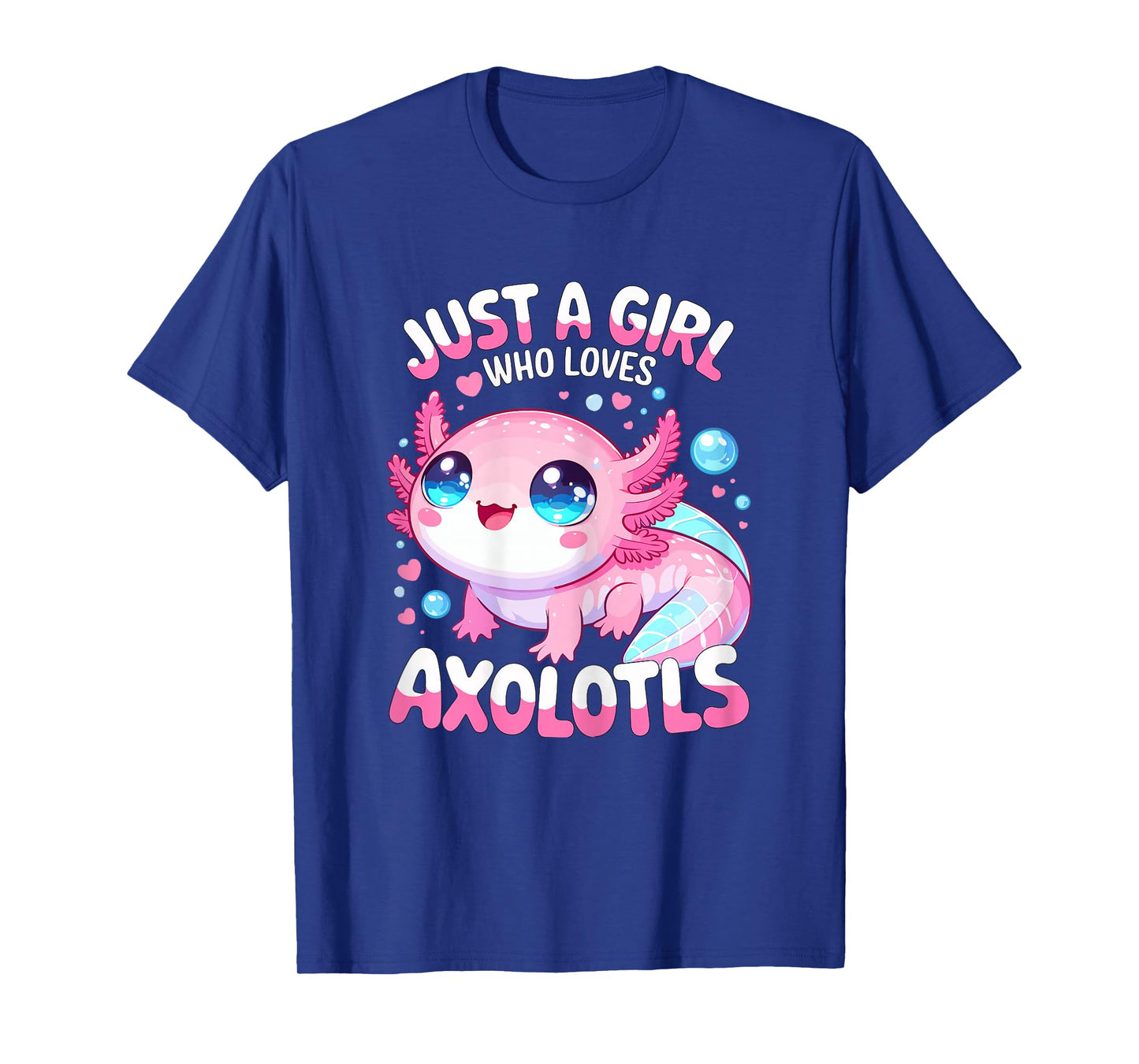Just a Girl who loves Axolotls T-Shirt