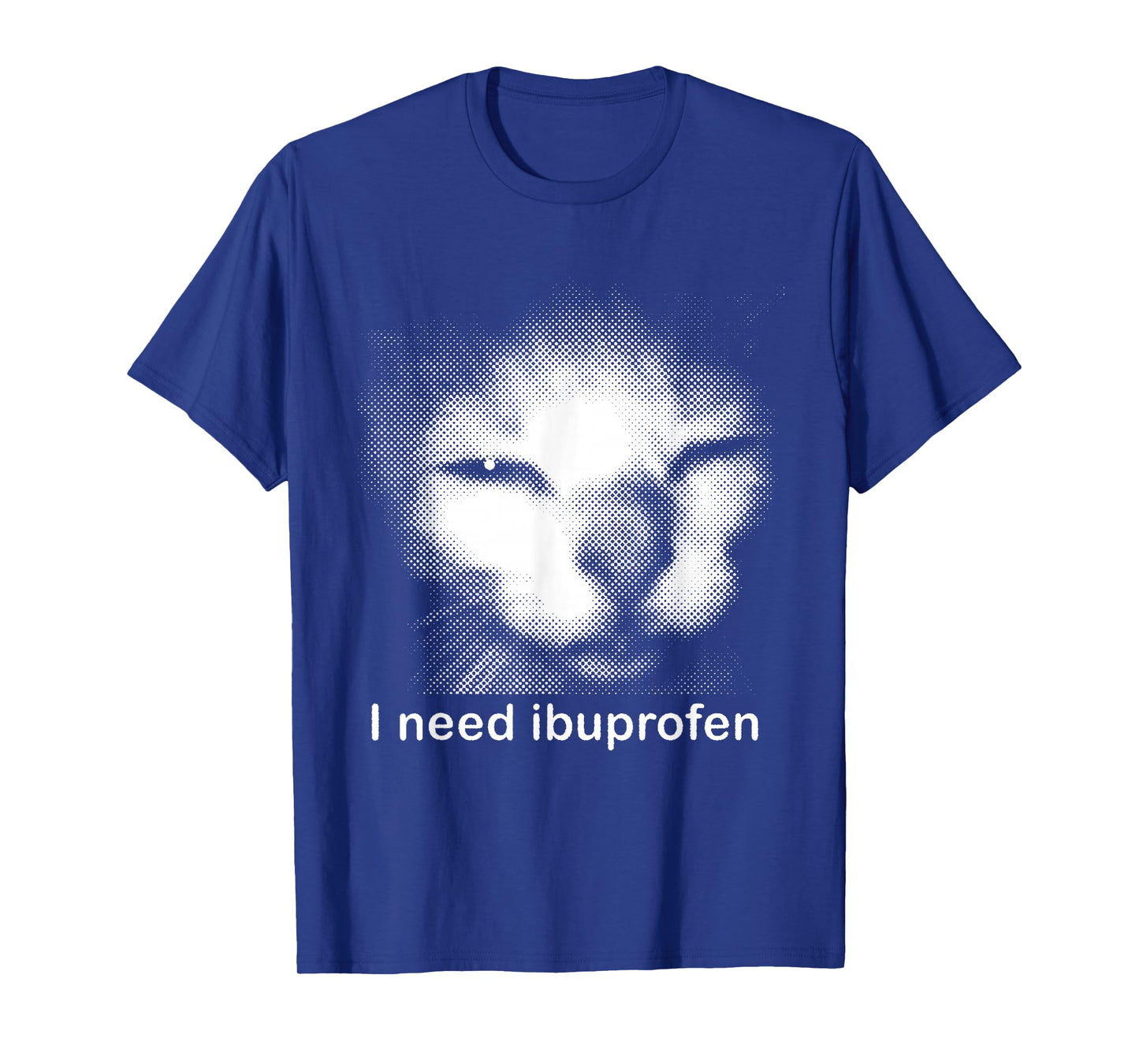 I Need Ibuprofen Funny Silly Kitten Meme Ironic Stupid Cat T-Shirt