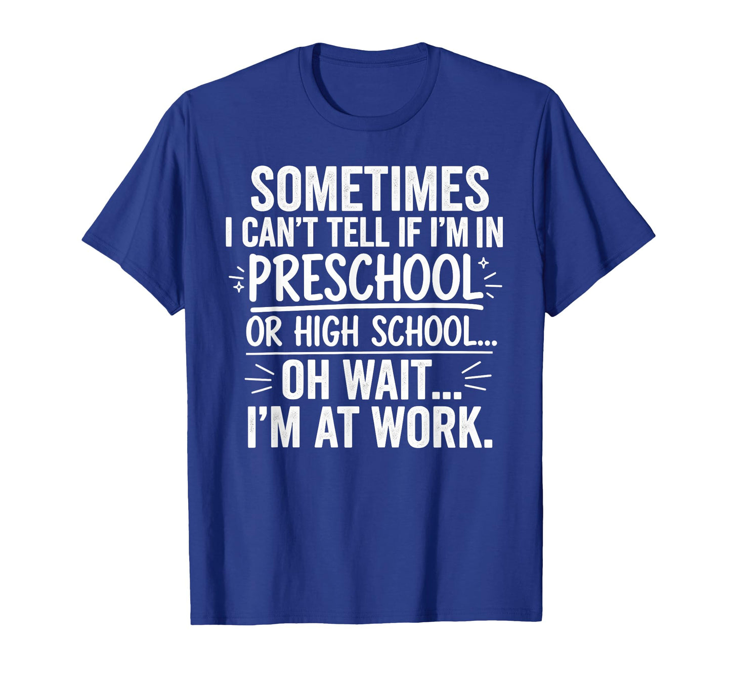Sometimes I Can’t Tell Funny Office Quote for Coworkers T-Shirt