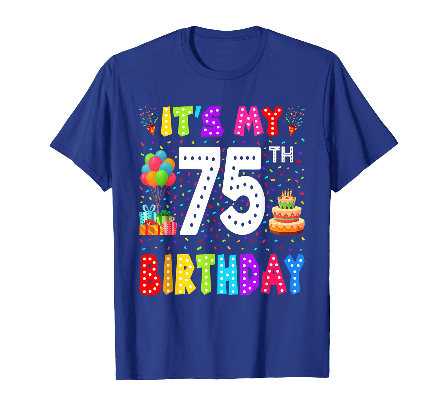 It's My 75th Birthday 75 Year Old Funny Bday Gifts Men Women T-Shirt