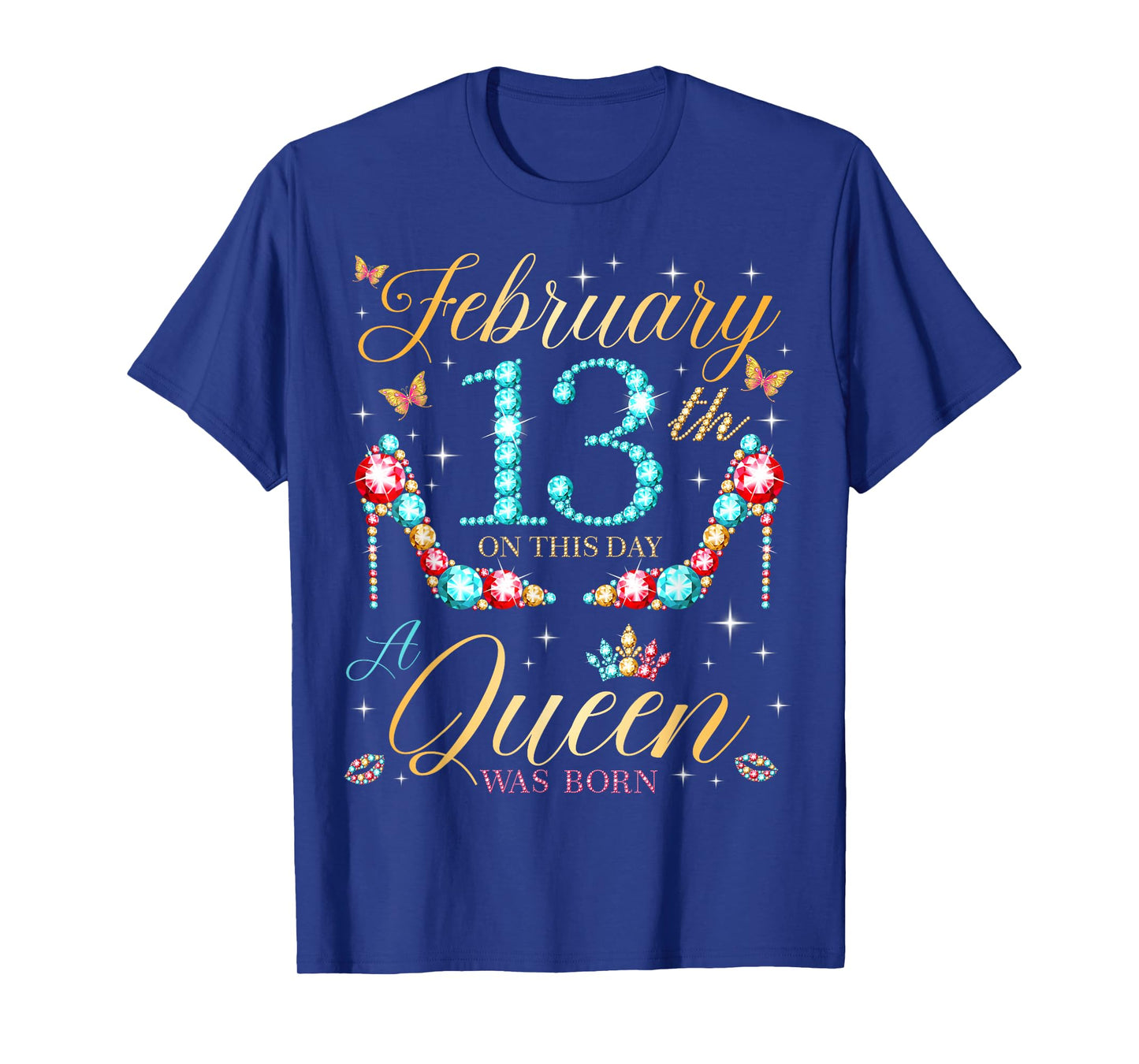On February 13th A Queen was Born on February 13 Birthday T-Shirt