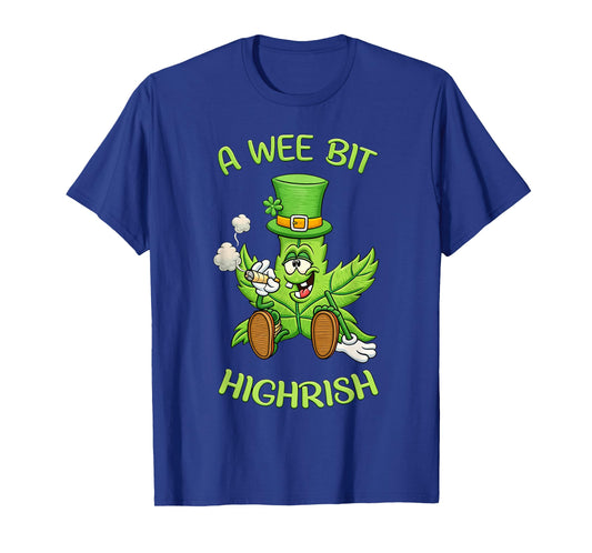 A Wee Bit Highrish Funny Irish Humor St Patrick Art T-Shirt