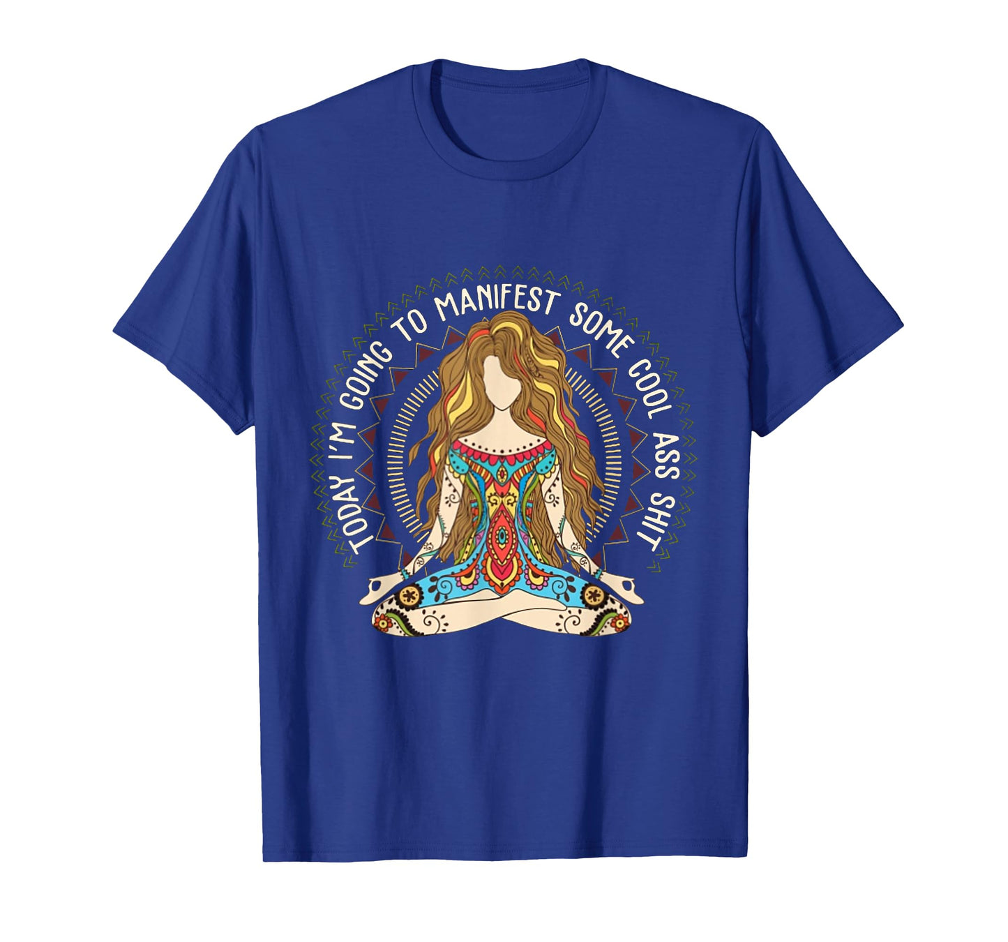 Today I'm Going To Manifest Some Cool Ass Shit T-Shirt T-Shirt
