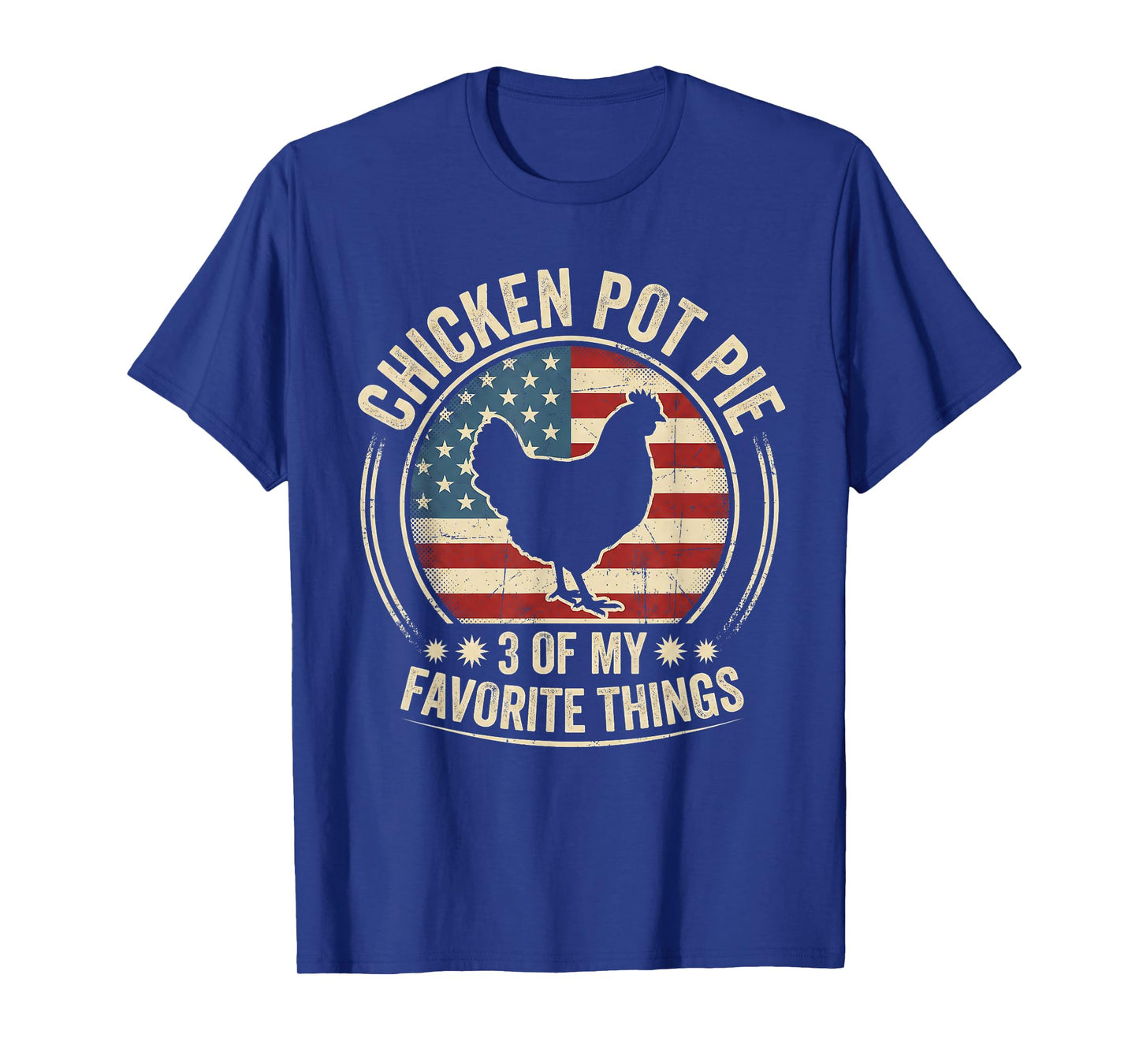 Chicken Pot Pie Three of My Favorite Things Funny Pot Pie T-Shirt