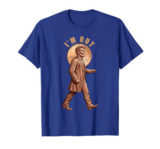 Last Mint Year 2025 Penny Abe Lincoln I'm Out Retirement T-Shirt
