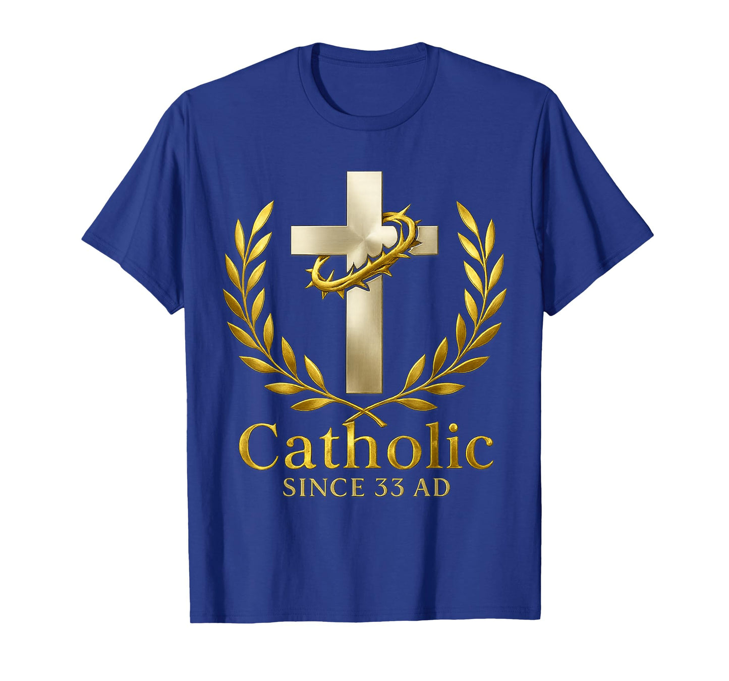 Proud Catholic - Since 33 A.D. T-Shirt