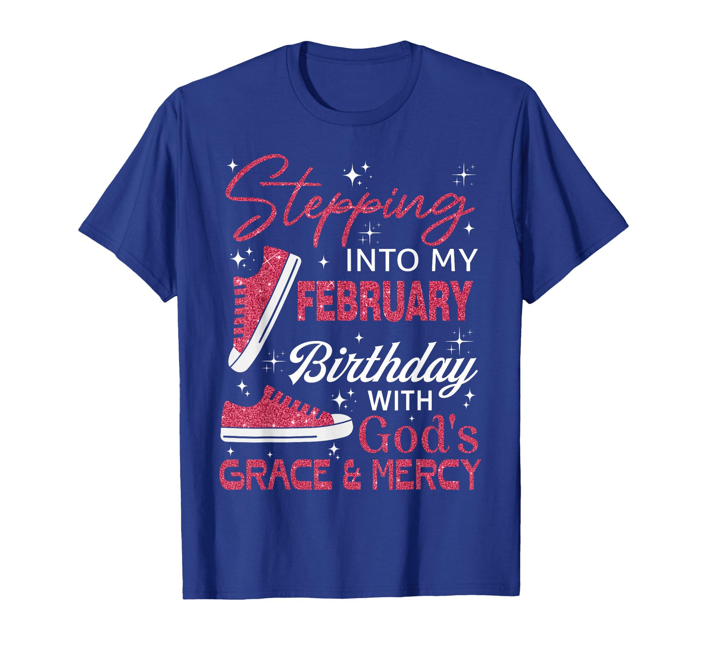 Stepping into My February Birthday with God's Grace & Mercy T-Shirt