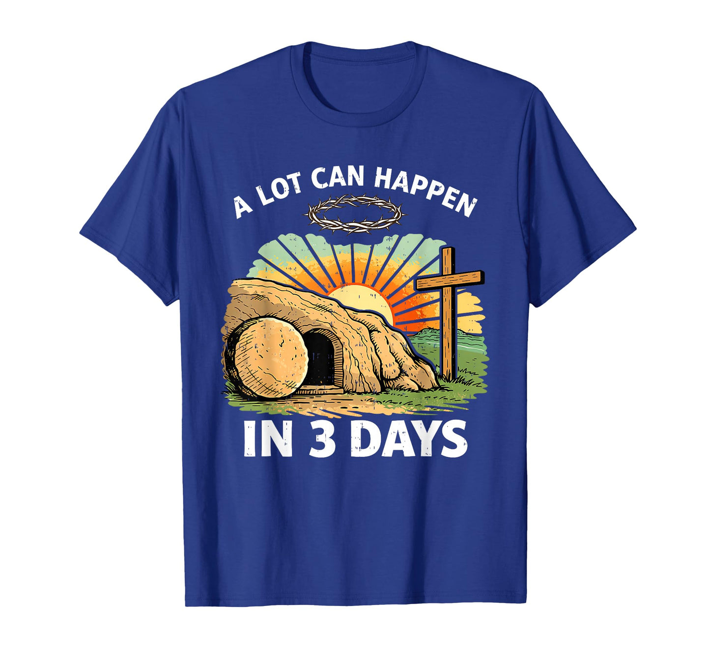 A Lot Can Happen 3 Days Easter Religious Christian Men Women T-Shirt
