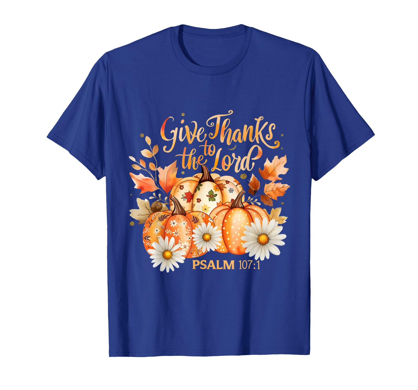 Give Thanks to The Lord Psalm 107:1 Pumpkin Gift T-Shirt
