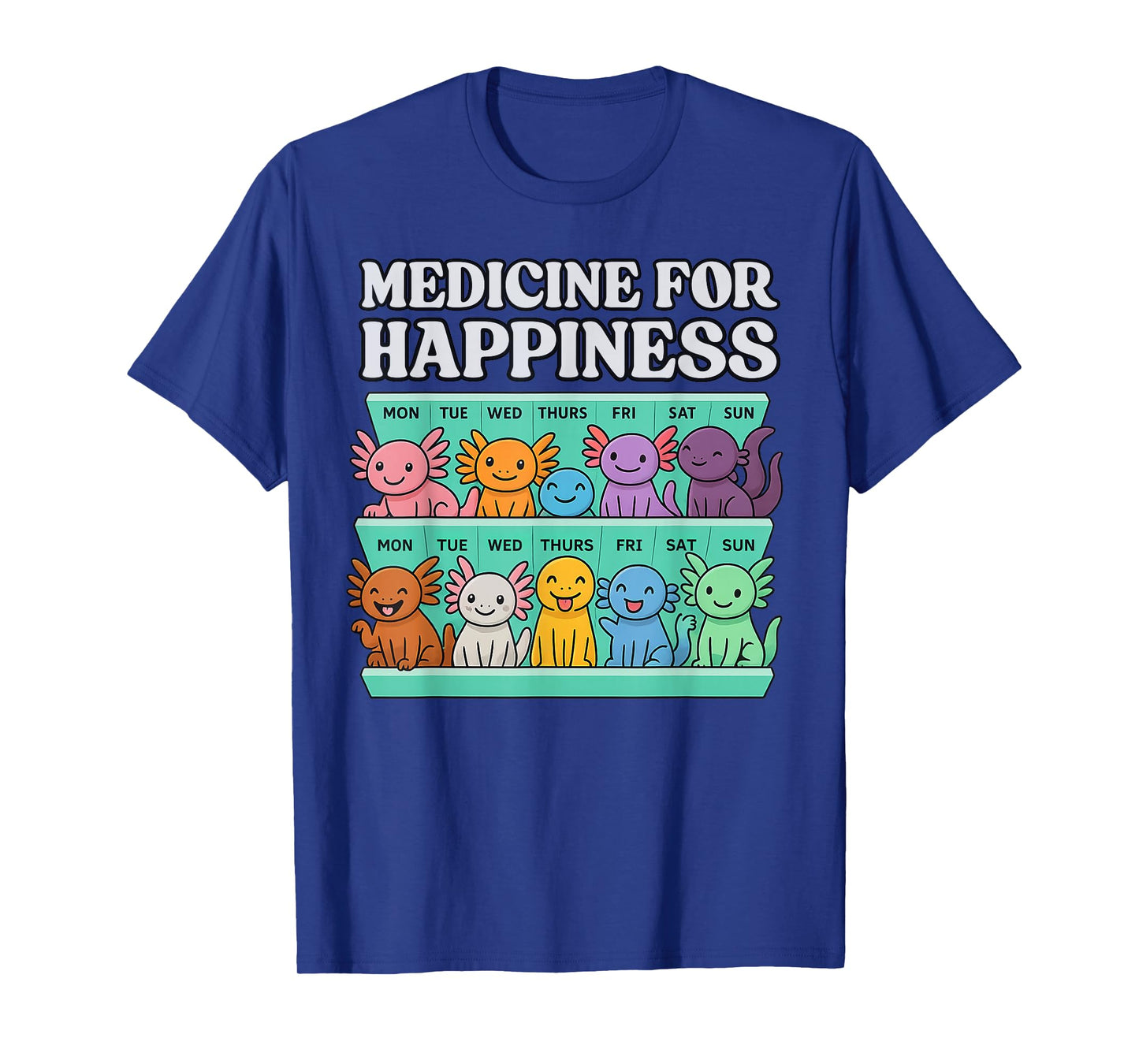 Cute Axolotl Medicine for Happiness Funny Axolotl T-Shirt