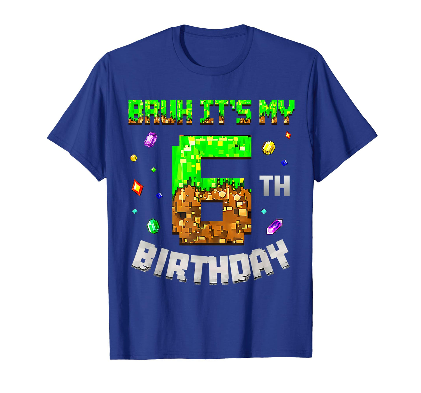 6 Year Old Birthday Boy Bruh It's My 6th Birthday Game Pixel T-Shirt