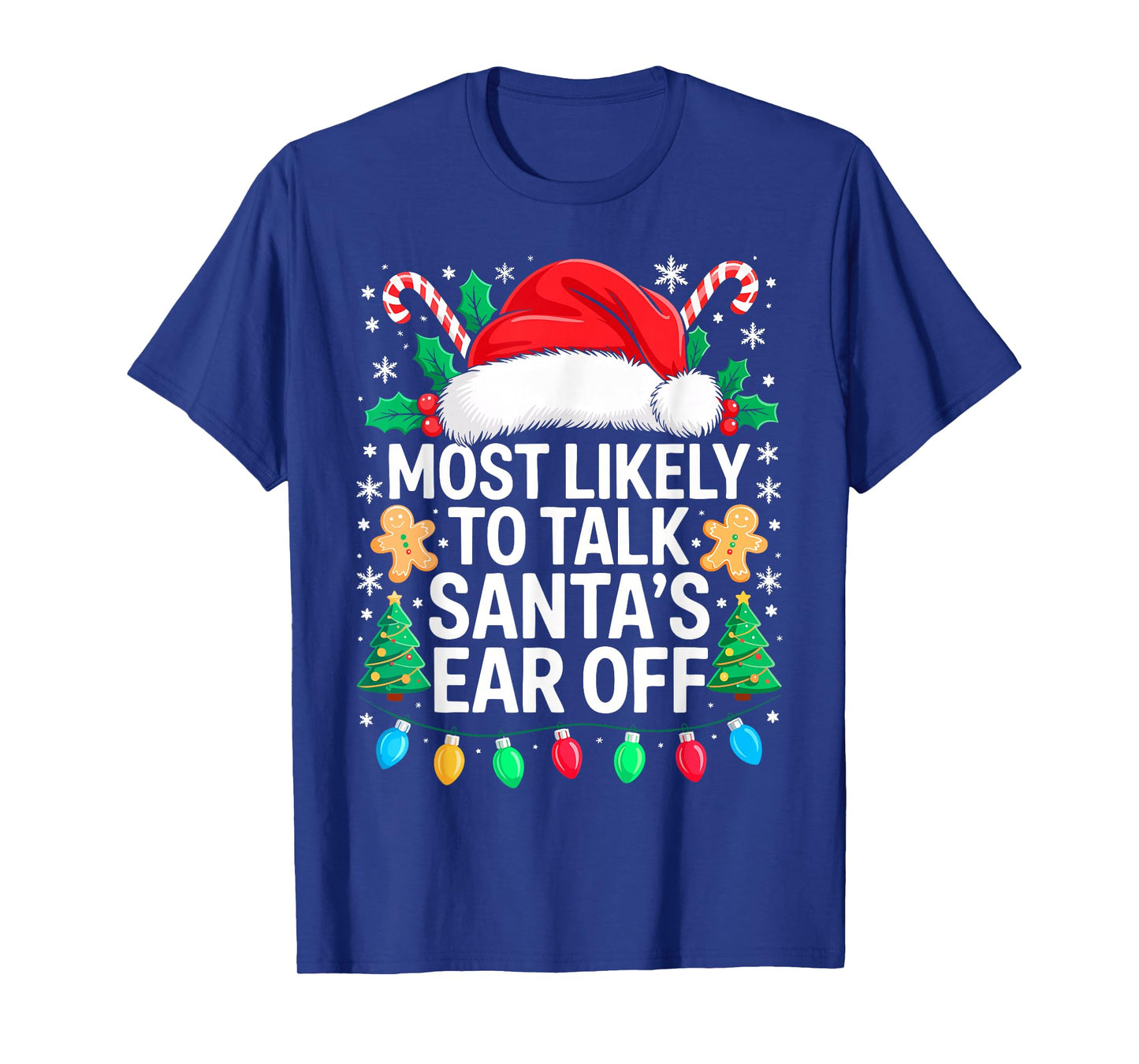Most Likely to Talk Santa's Ear Off Shirt Matching Christmas T-Shirt