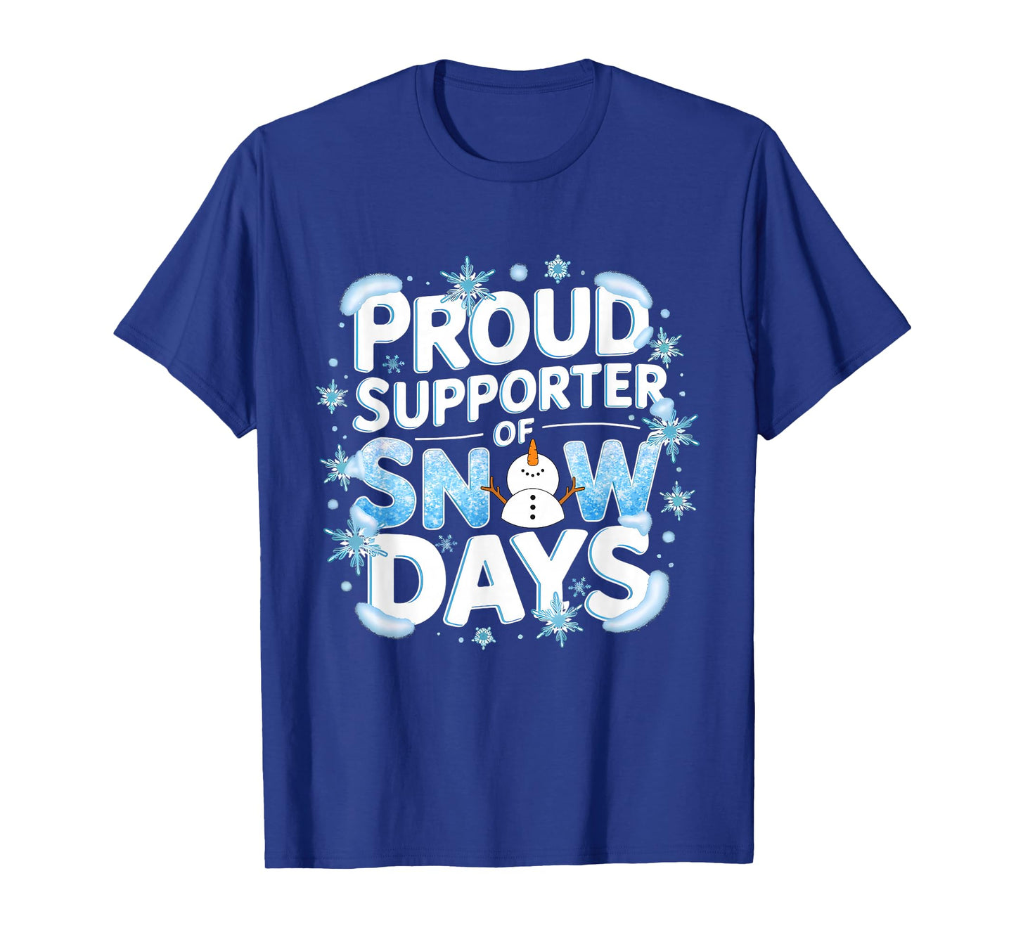 Proud Supporter of Snow Days Snowman Snowflakes Christmas T-Shirt