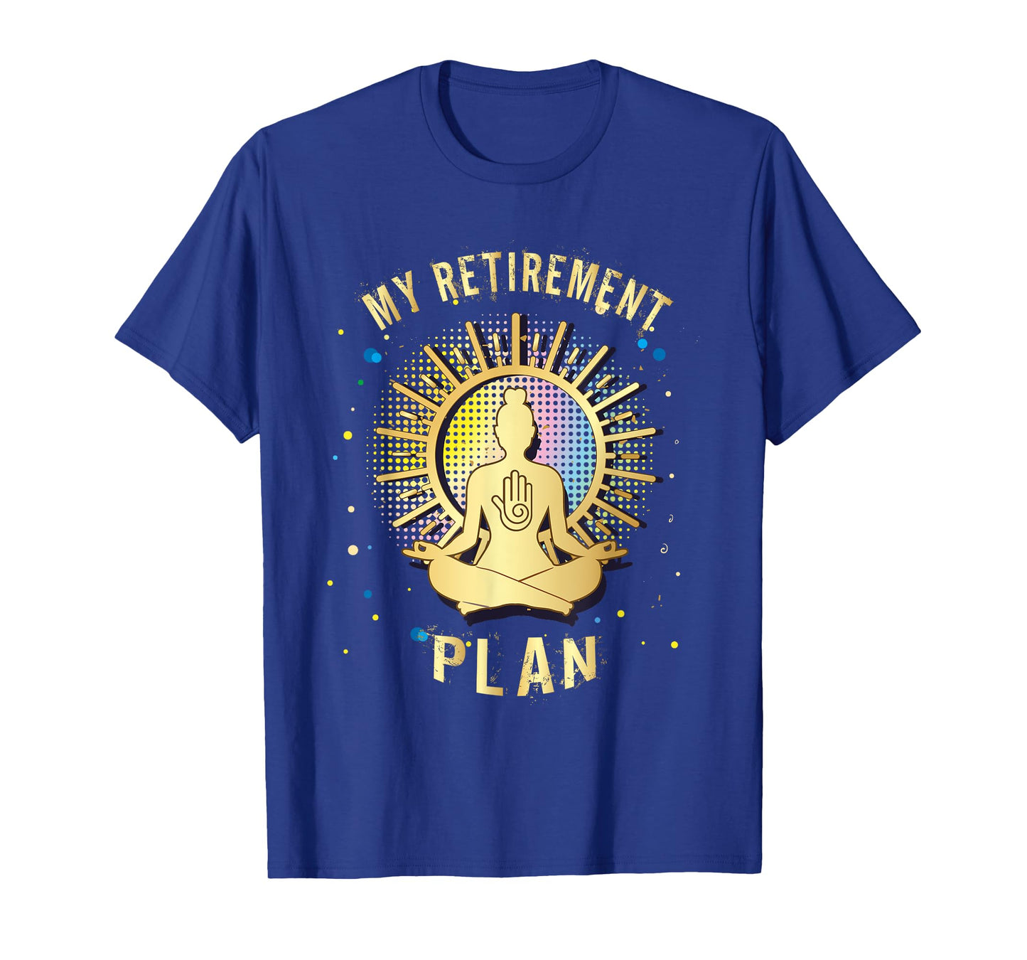 Gift My Retirement Plan yoga and relax T-Shirt