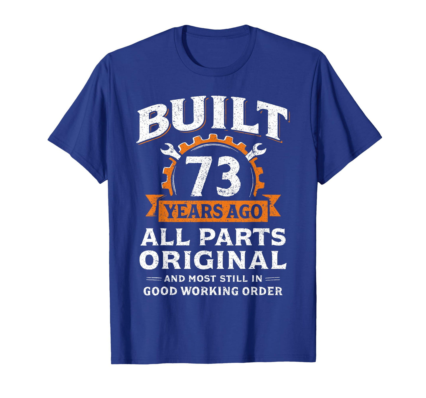 Built 73 Years Ago All Parts Original Funny 73rd Birthday T-Shirt