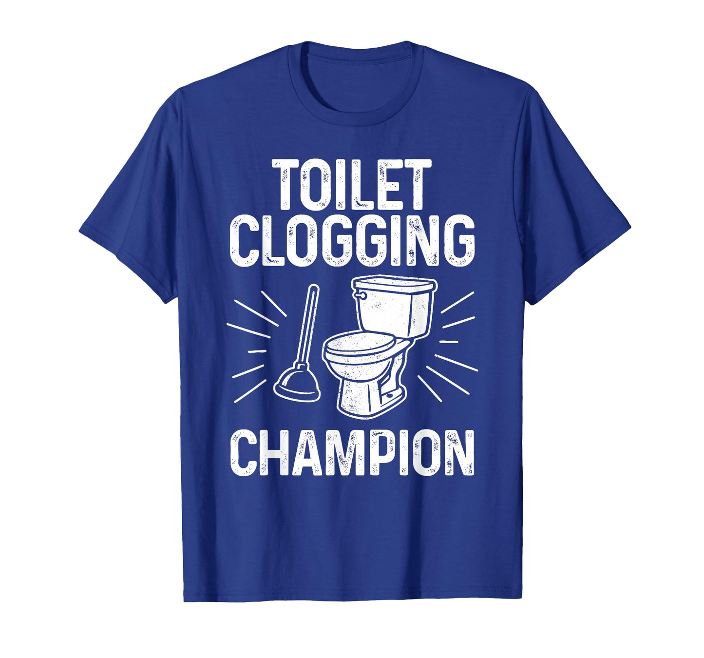 Toilet Clogging Champion Funny Graphic Toilet Clogging T-Shirt