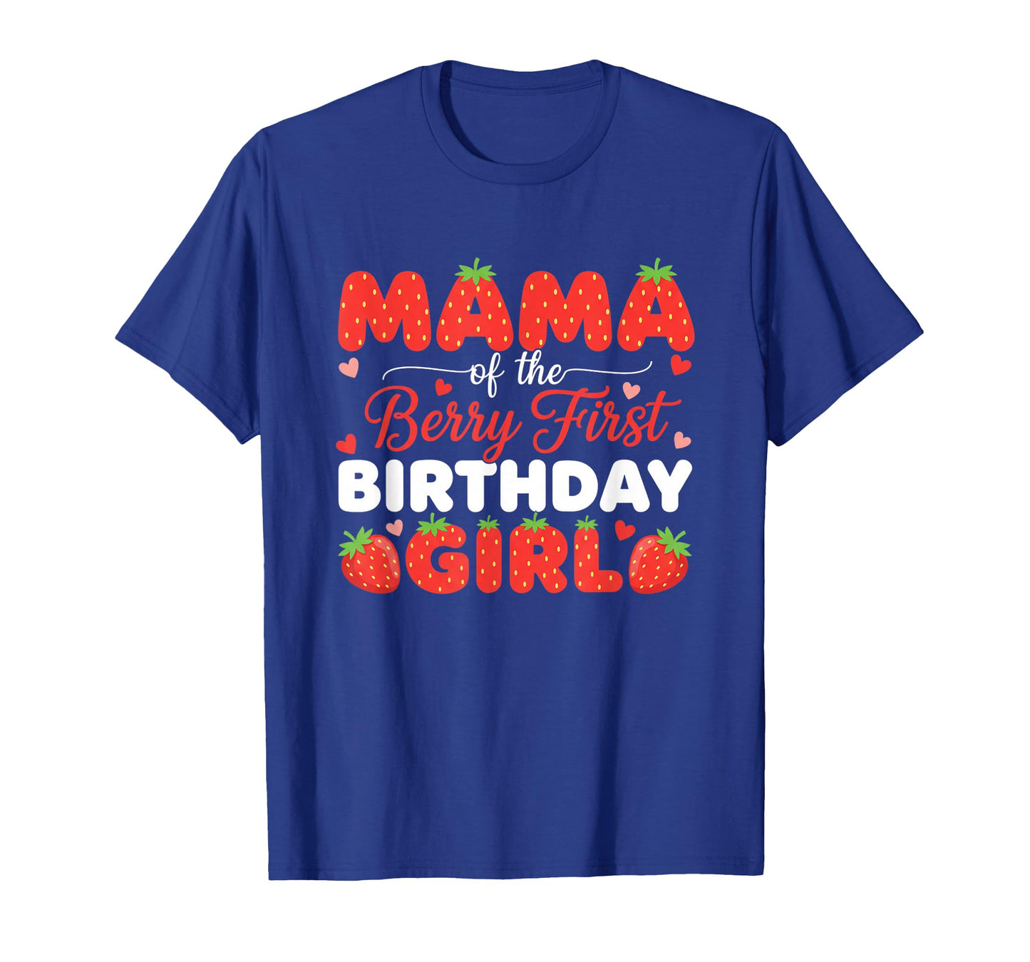 Mom Mama of The Berry First Birthday Girl Strawberry Party T-Shirt