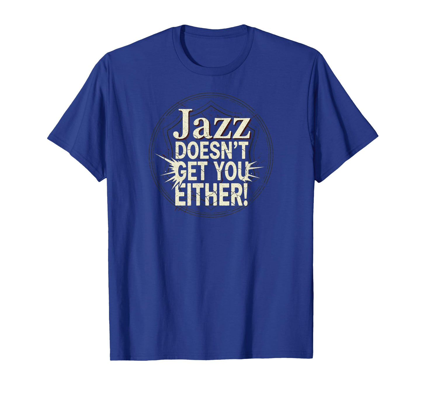 Jazz Doesn't Get You Either Funny Vintage Jazz Music Lover T-Shirt