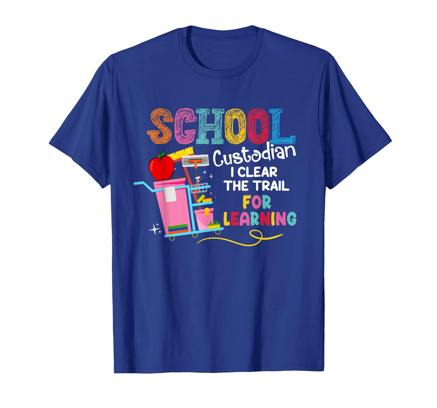 School Custodian I Clean The Trail For Learning Janitor T-Shirt