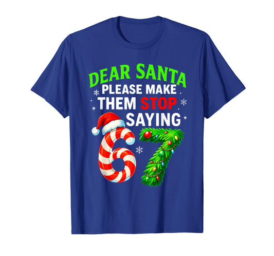 Dear Santa Stop 67 Teacher Parents Six Seven Funny Christmas T-Shirt