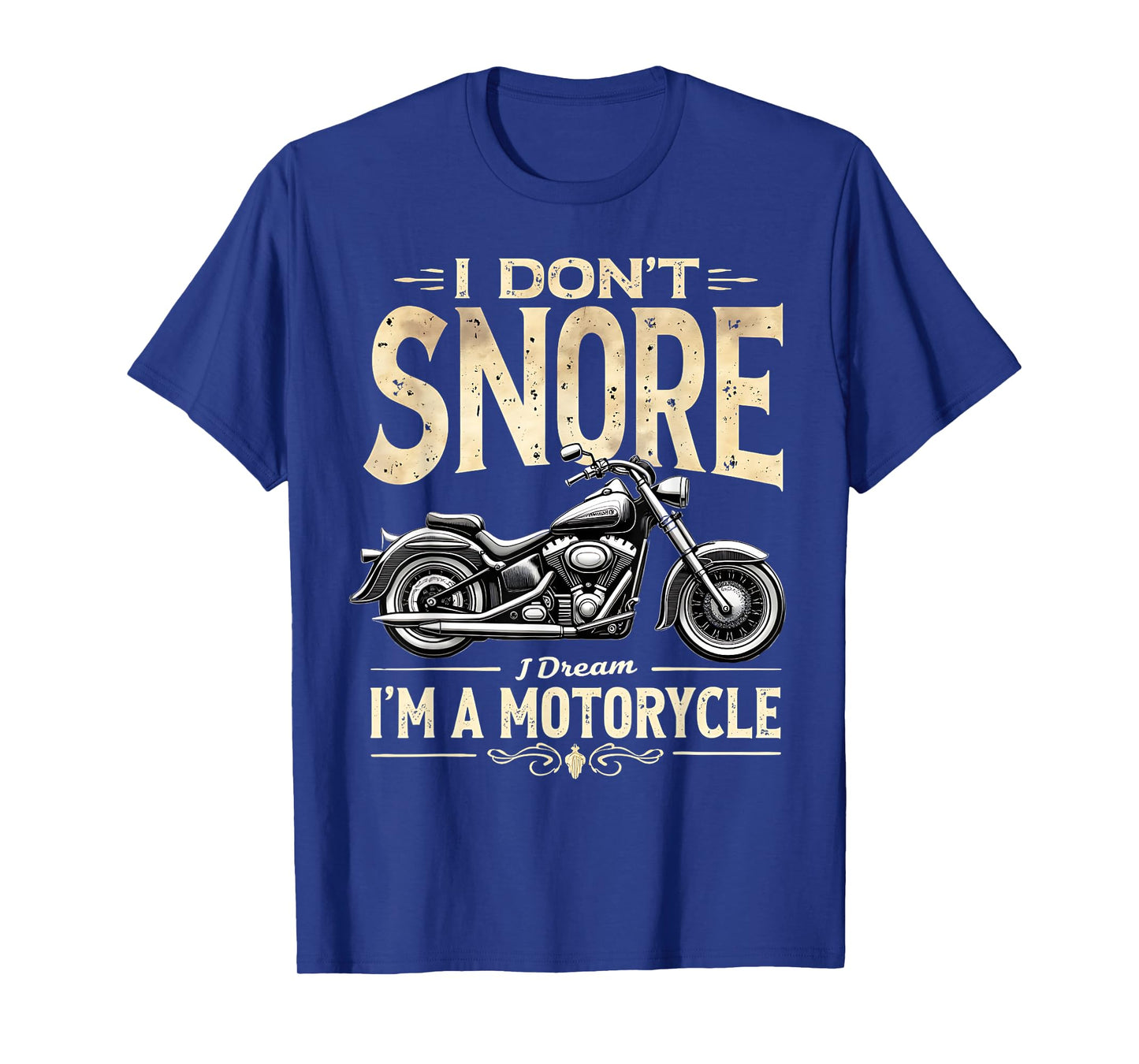 I Dont Snore I Dream I'm A Motorcycle Motorcycle Retro Biker T-Shirt
