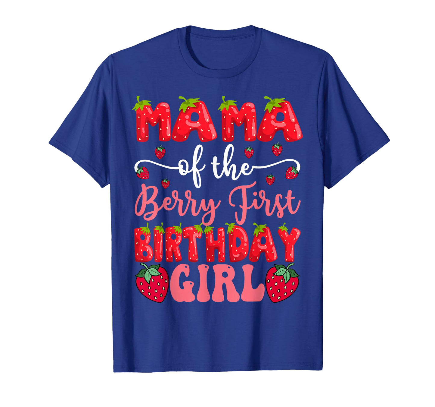 Mama Of The Berry First Birthday Girl Strawberry Lover T-Shirt