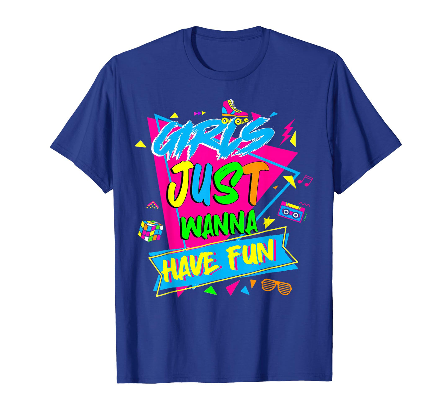 Funny Girls Just Wanna Have Fun Awesome 70's 80's 90's 1980s T-Shirt