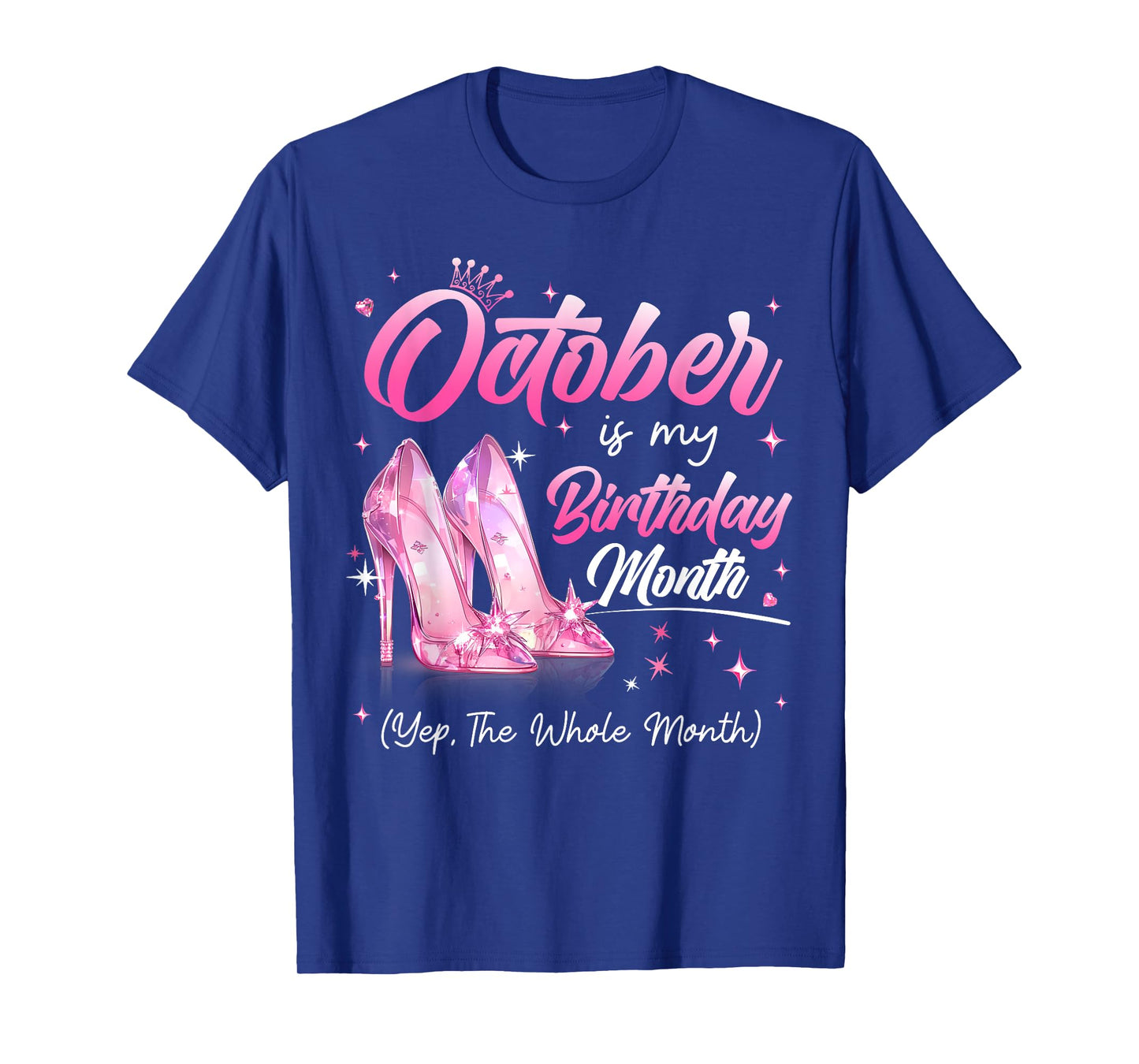 October is My Birthday Month Yes The Whole Month Bday Girl T-Shirt
