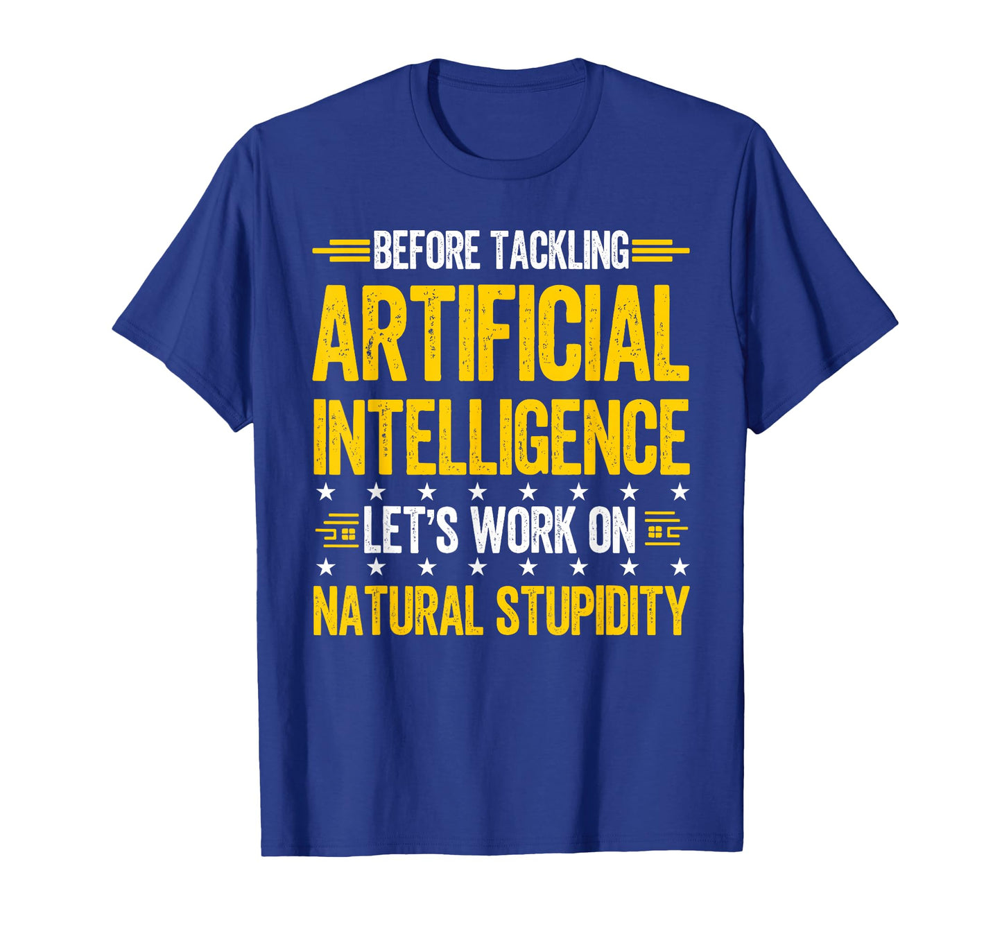 Funny Artificial Intelligence Natural Stupidity Engineering T-Shirt