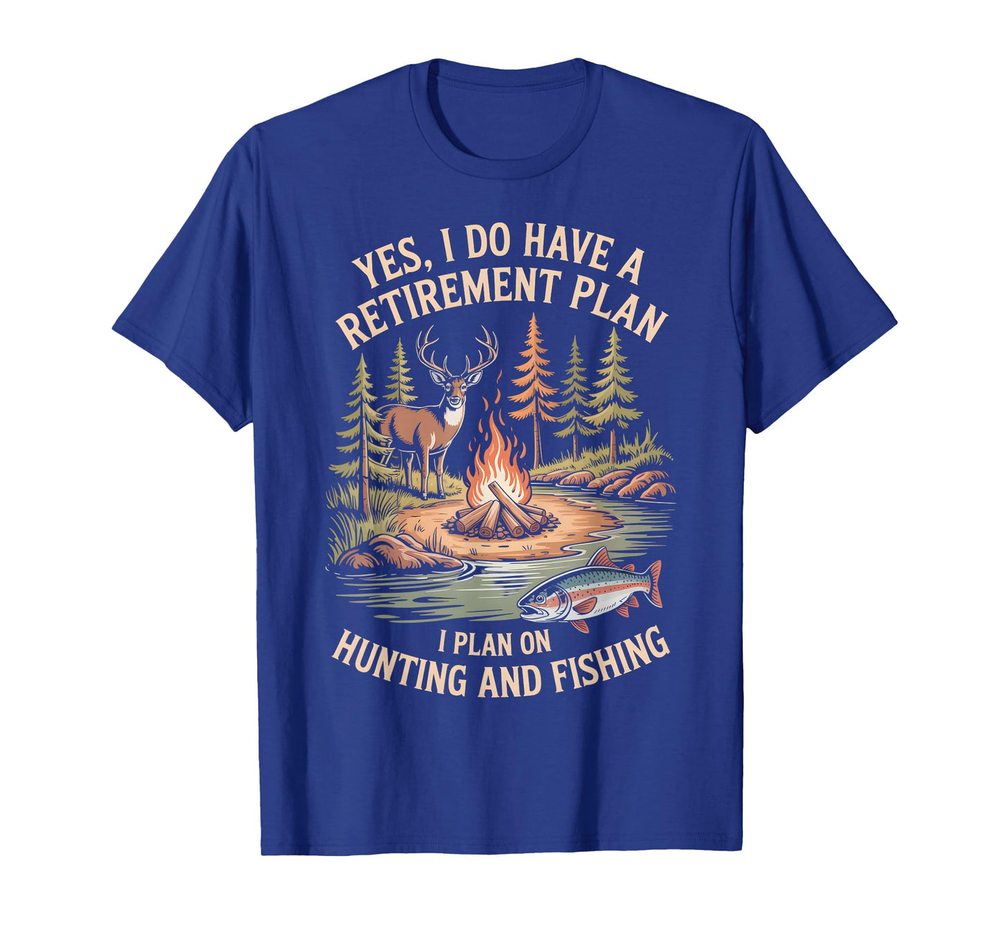 Yes I Have Retirement Plan Hunting and Fishing Campfire T-Shirt