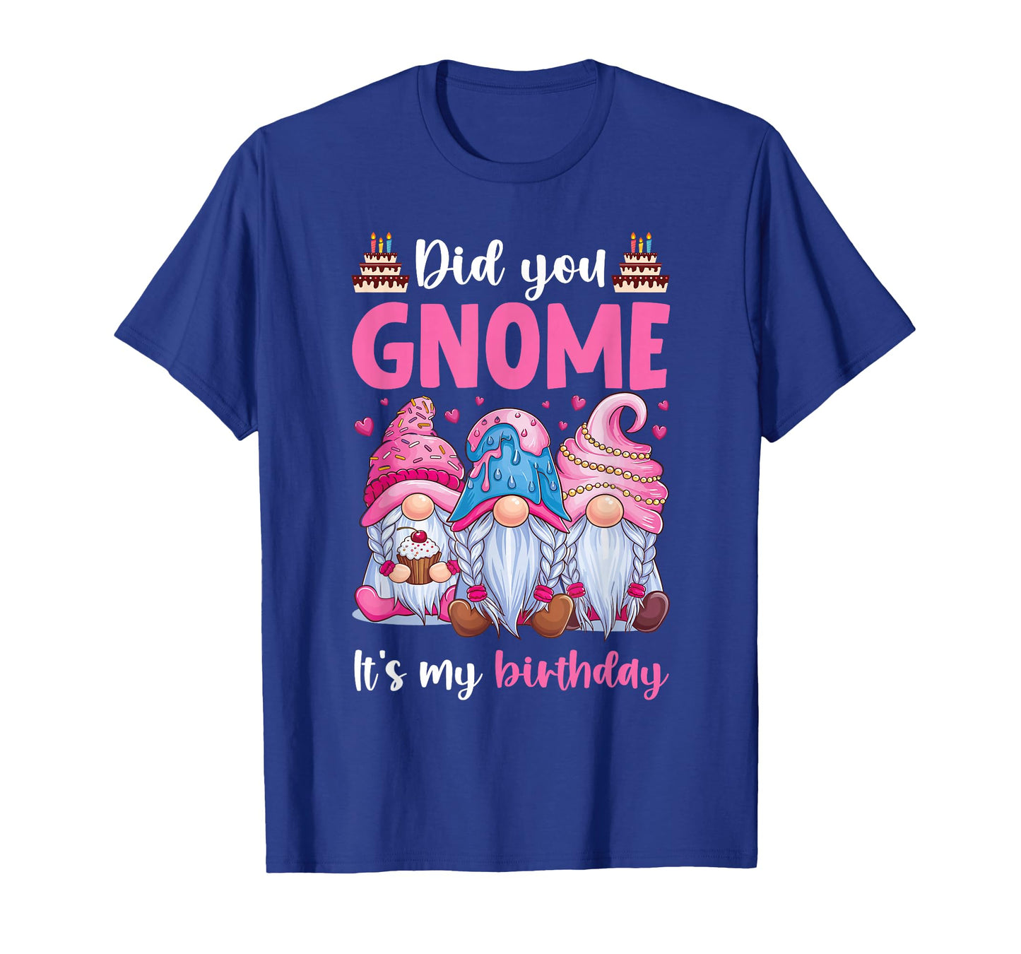 Did You Gnome It's My Birthday Gnomes Gifts for Women Girls T-Shirt