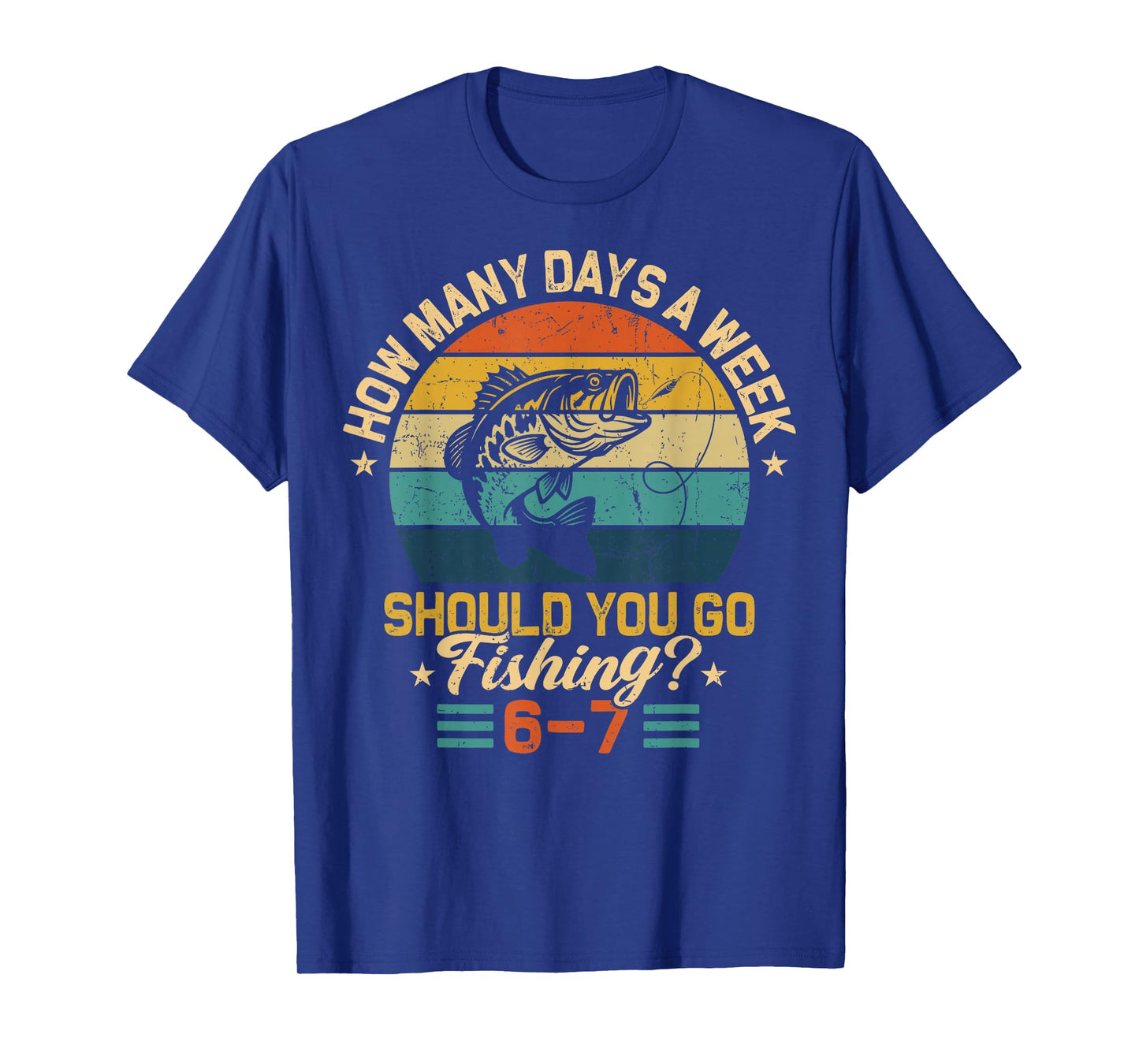 How Many Days A Week Should You Go Fishing 6 7 Fishing Boys T-Shirt