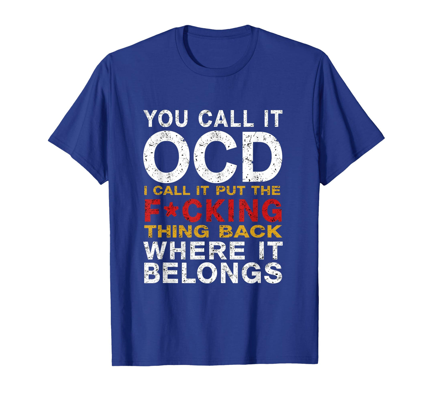 You Call It OCD I Call It Put It Back Where It Belongs T-Shirt