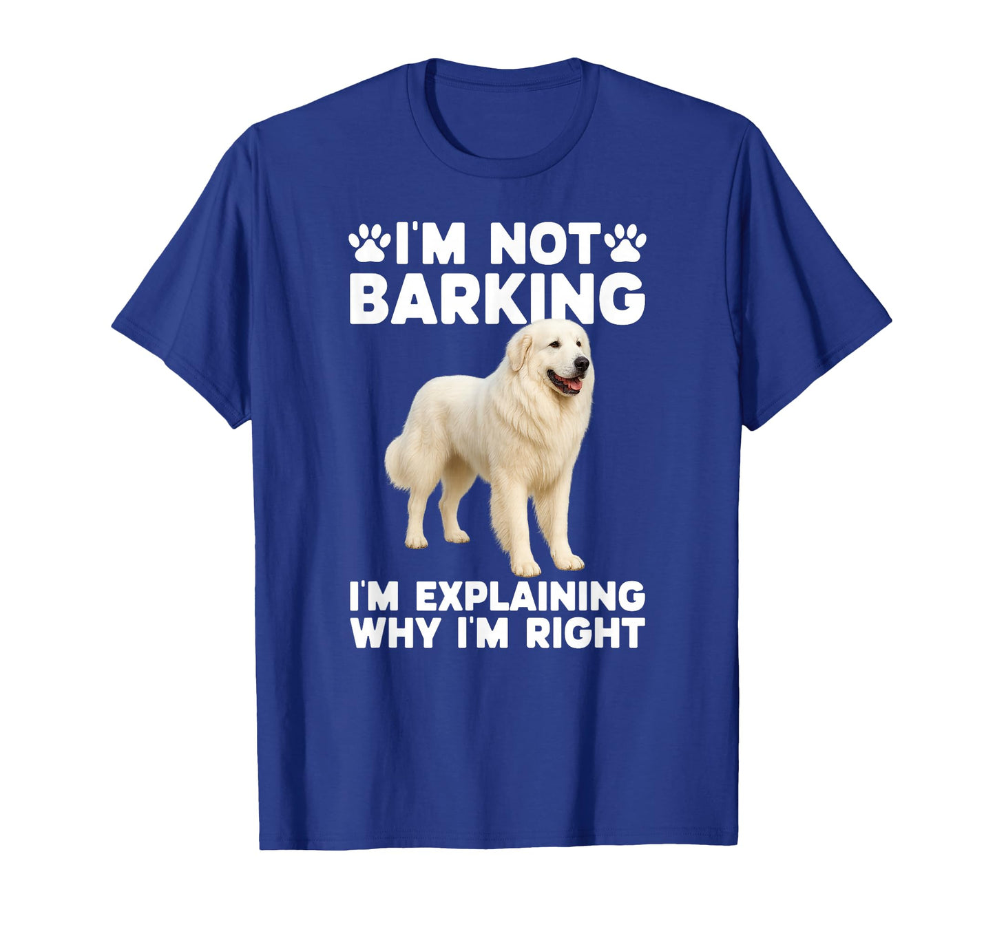 I'm Not Barking Great Pyrenees Owner Great Pyrenees Lover T-Shirt