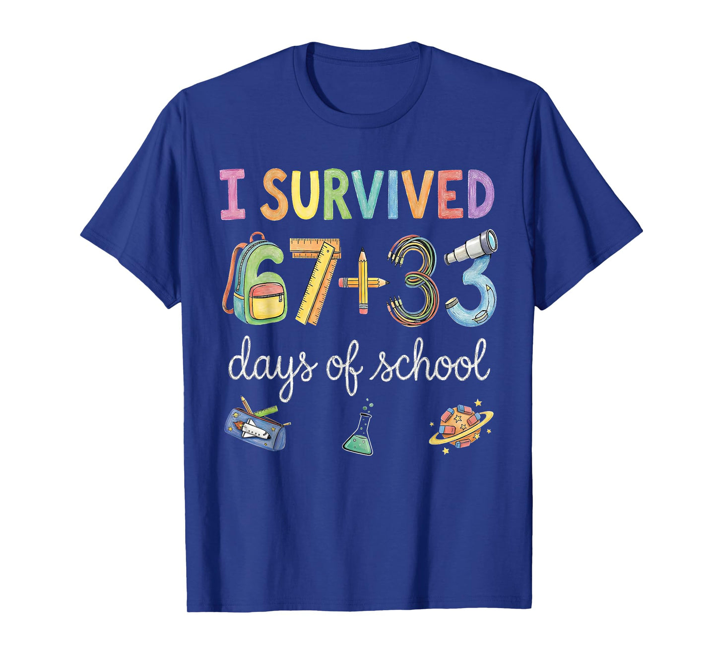 I Survived 67+33 Days of School 100 Days 100th Day of School T-Shirt