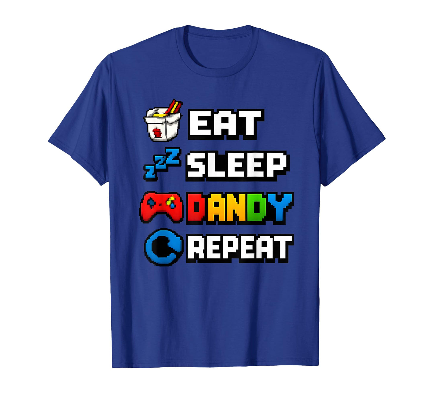 Eat Sleep Dandy Repeat Pixel Gamer Retro Icons Graphic Tee T-Shirt