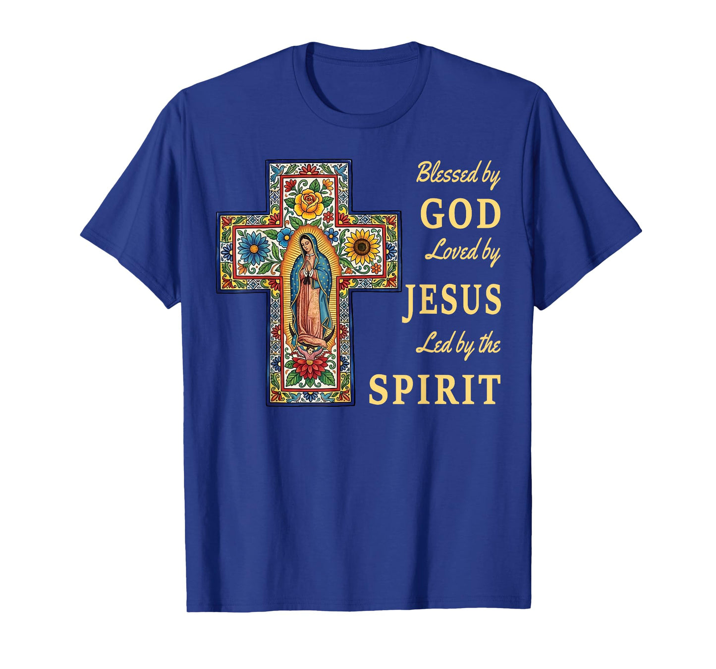 Blessed by God Loved by Jesus Our Lady of Guadalupe Cross T-Shirt