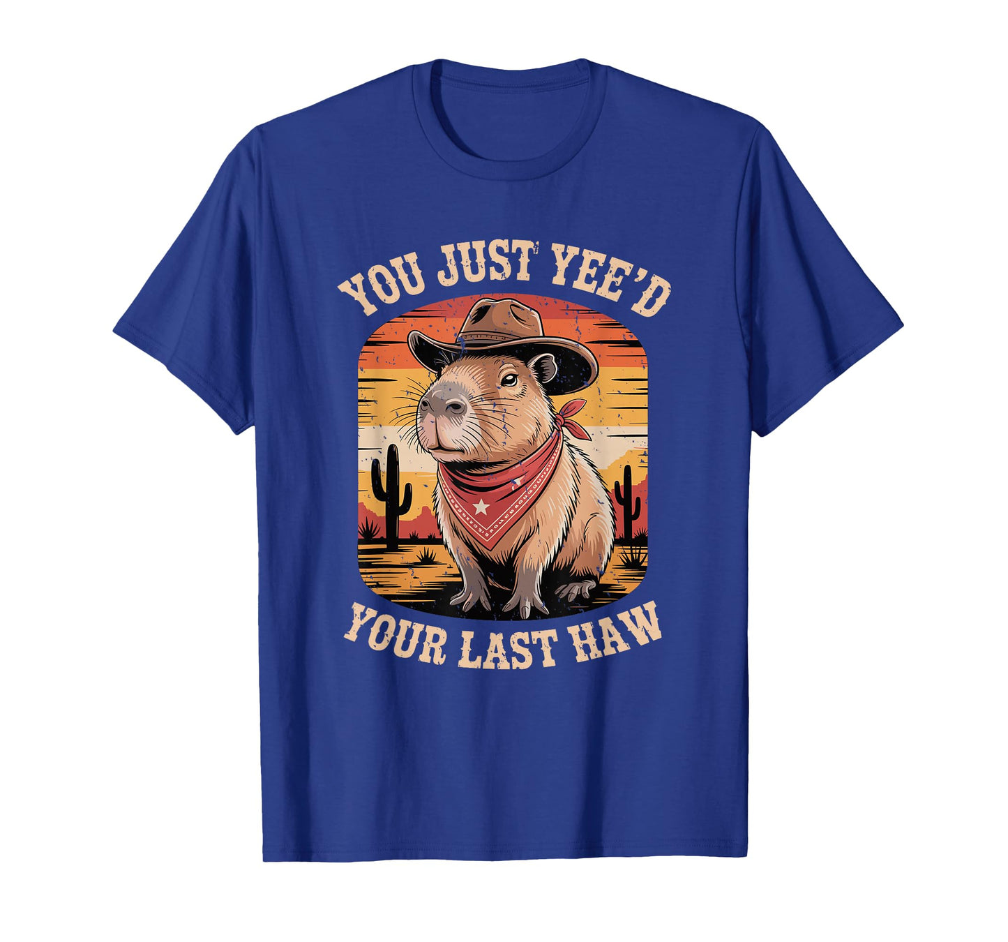 Funny Capybara Cowboy You Just Yee'd Your Last Haw Western T-Shirt